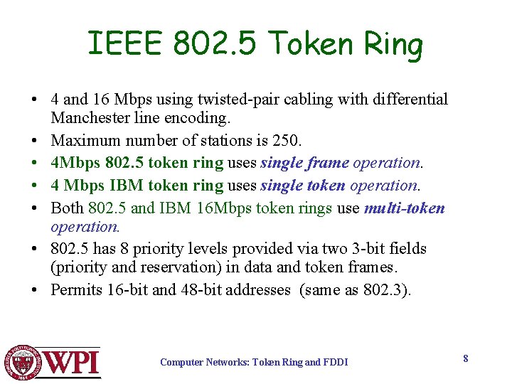 IEEE 802. 5 Token Ring • 4 and 16 Mbps using twisted-pair cabling with