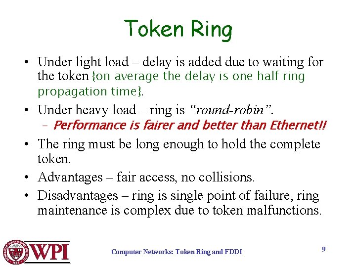 Token Ring • Under light load – delay is added due to waiting for