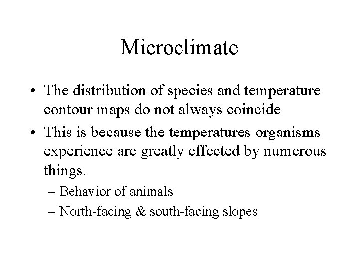 Microclimate • The distribution of species and temperature contour maps do not always coincide