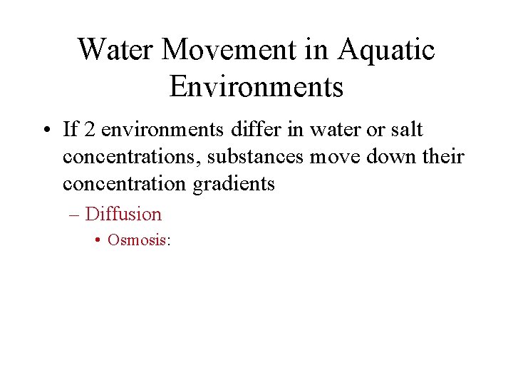 Water Movement in Aquatic Environments • If 2 environments differ in water or salt