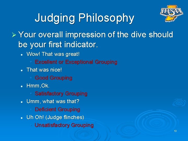 Judging Philosophy Ø Your overall impression of the dive should be your first indicator.