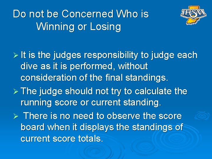 Do not be Concerned Who is Winning or Losing Ø It is the judges