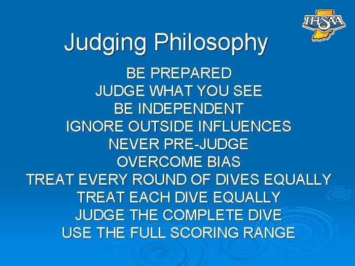 Judging Philosophy BE PREPARED JUDGE WHAT YOU SEE BE INDEPENDENT IGNORE OUTSIDE INFLUENCES NEVER