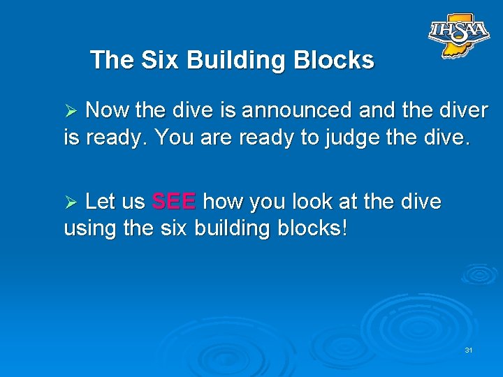 The Six Building Blocks Now the dive is announced and the diver is ready.