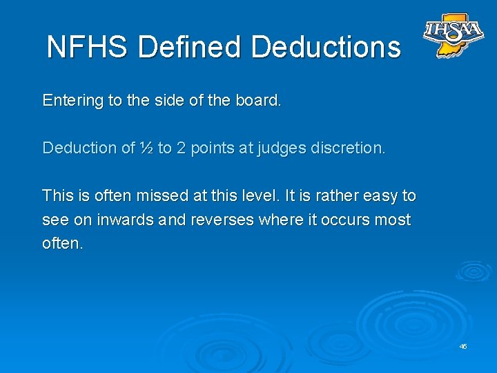 NFHS Defined Deductions Entering to the side of the board. Deduction of ½ to