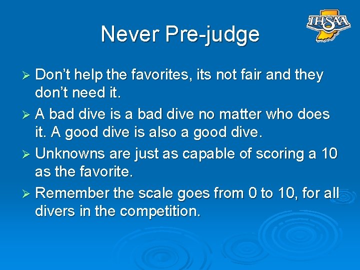 Never Pre-judge Ø Don’t help the favorites, its not fair and they don’t need