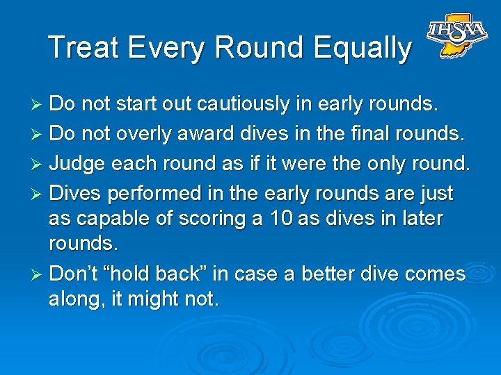 Treat Every Round Equally Ø Do not start out cautiously in early rounds. Ø