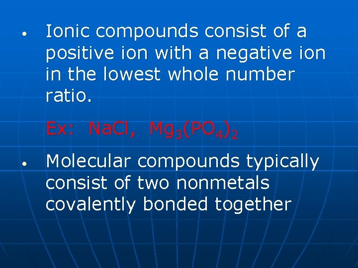  • Ionic compounds consist of a positive ion with a negative ion in