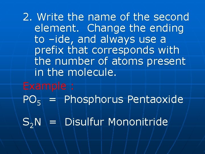 2. Write the name of the second element. Change the ending to –ide, and