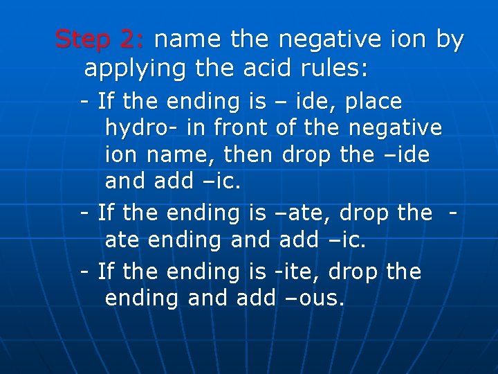 Step 2: name the negative ion by applying the acid rules: - If the
