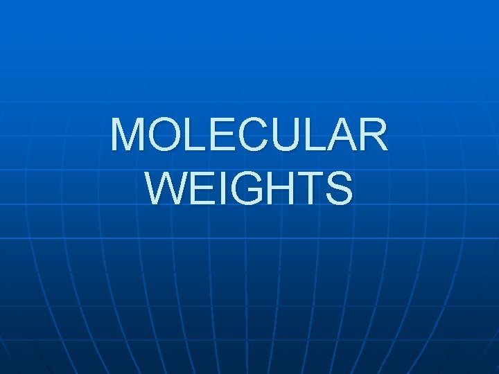 MOLECULAR WEIGHTS 