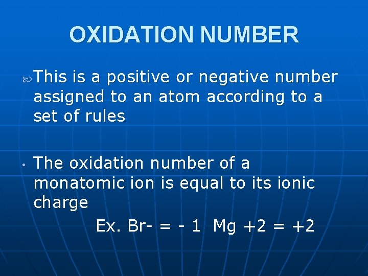 OXIDATION NUMBER • This is a positive or negative number assigned to an atom