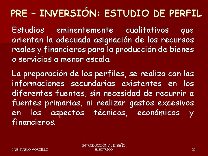 PRE – INVERSIÓN: ESTUDIO DE PERFIL Estudios eminentemente cualitativos que orientan la adecuada asignación