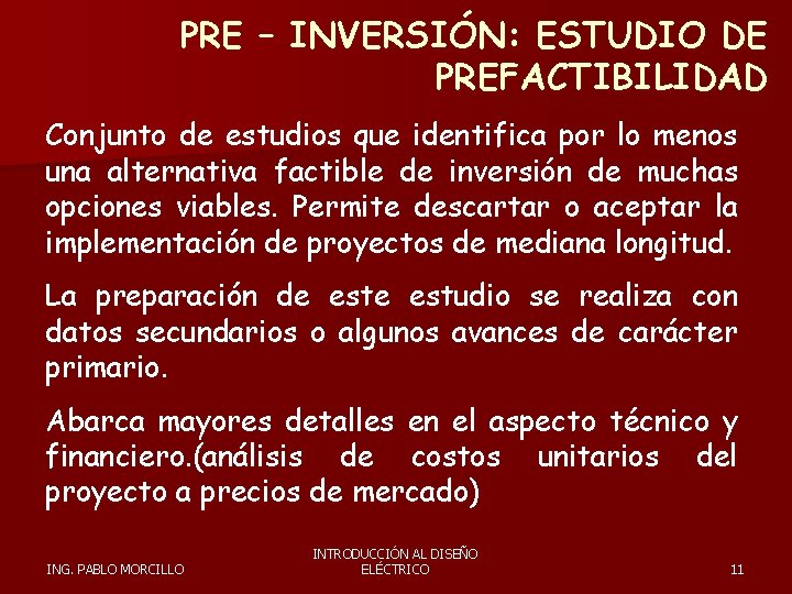 PRE – INVERSIÓN: ESTUDIO DE PREFACTIBILIDAD Conjunto de estudios que identifica por lo menos