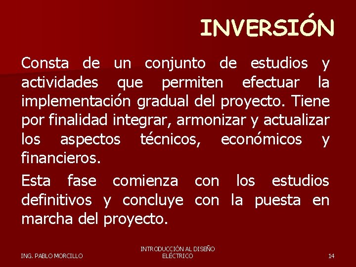 INVERSIÓN Consta de un conjunto de estudios y actividades que permiten efectuar la implementación