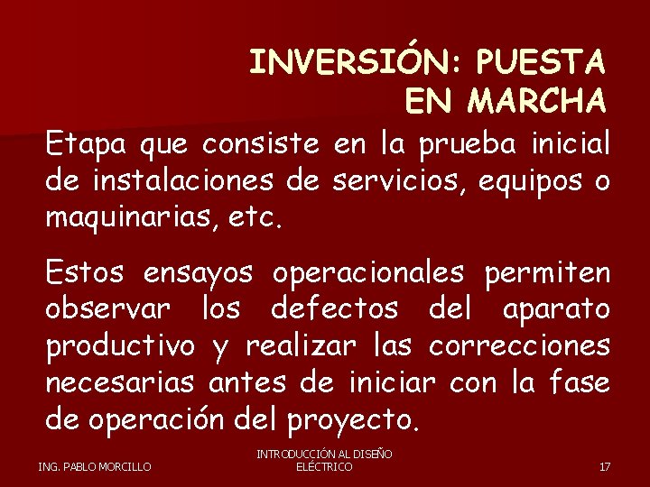 INVERSIÓN: PUESTA EN MARCHA Etapa que consiste en la prueba inicial de instalaciones de