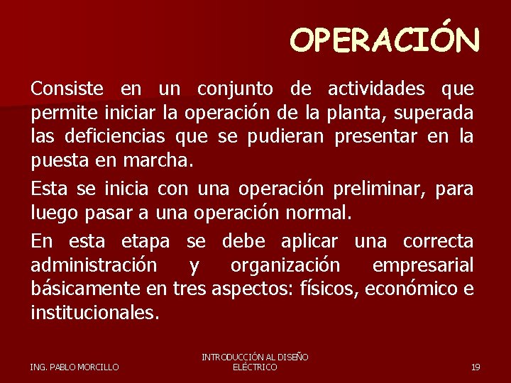 OPERACIÓN Consiste en un conjunto de actividades que permite iniciar la operación de la