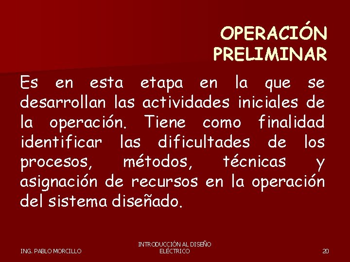 OPERACIÓN PRELIMINAR Es en esta etapa en la que se desarrollan las actividades iniciales