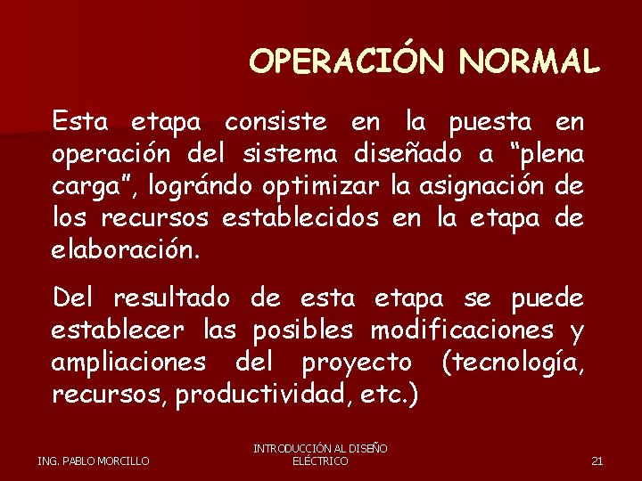 OPERACIÓN NORMAL Esta etapa consiste en la puesta en operación del sistema diseñado a