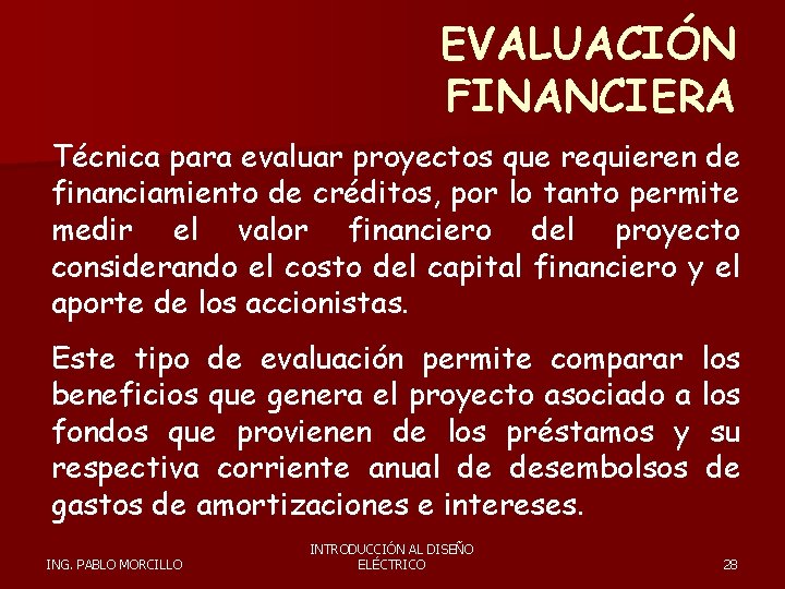 EVALUACIÓN FINANCIERA Técnica para evaluar proyectos que requieren de financiamiento de créditos, por lo