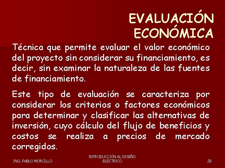 EVALUACIÓN ECONÓMICA Técnica que permite evaluar el valor económico del proyecto sin considerar su