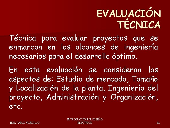 EVALUACIÓN TÉCNICA Técnica para evaluar proyectos que se enmarcan en los alcances de ingeniería