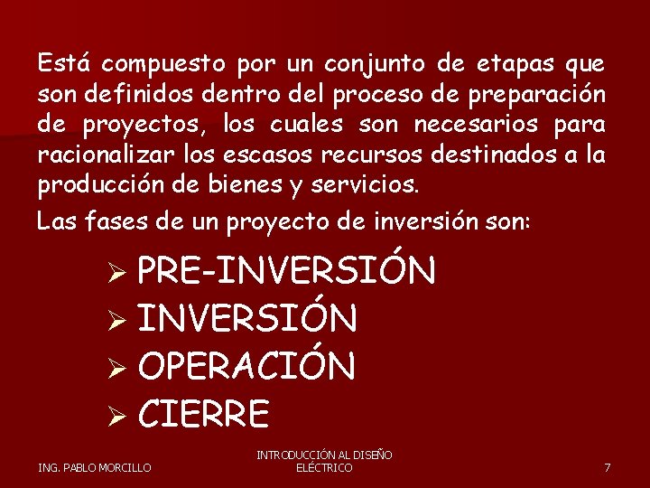 Está compuesto por un conjunto de etapas que son definidos dentro del proceso de