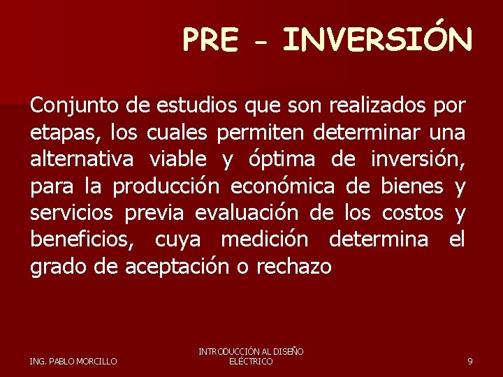 PRE - INVERSIÓN Conjunto de estudios que son realizados por etapas, los cuales permiten