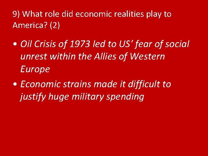 9) What role did economic realities play to America? (2) • Oil Crisis of