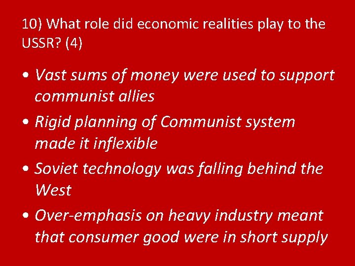 10) What role did economic realities play to the USSR? (4) • Vast sums