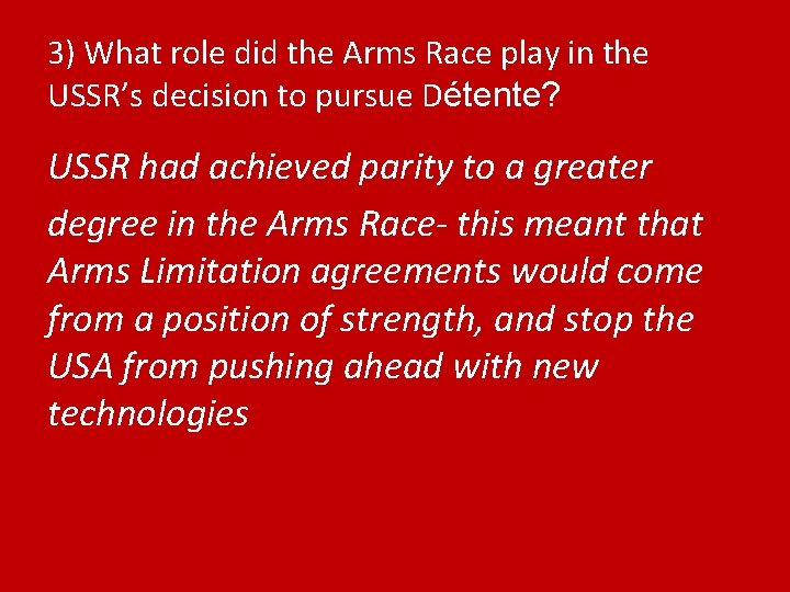 3) What role did the Arms Race play in the USSR’s decision to pursue