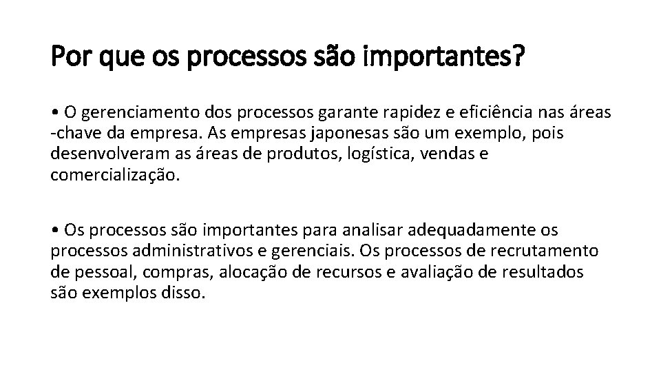 Por que os processos são importantes? • O gerenciamento dos processos garante rapidez e