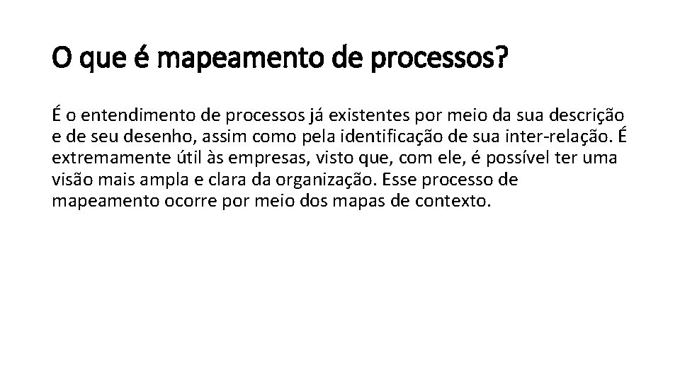 O que é mapeamento de processos? É o entendimento de processos já existentes por