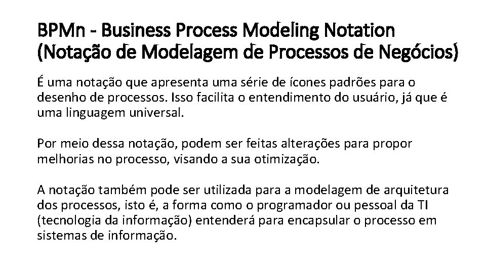 BPMn - Business Process Modeling Notation (Notação de Modelagem de Processos de Negócios) É