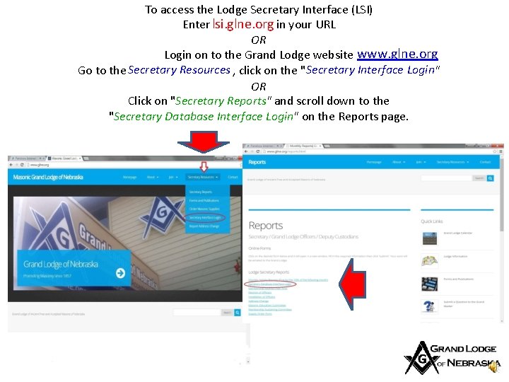 To access the Lodge Secretary Interface (LSI) Enter lsi. glne. org in your URL