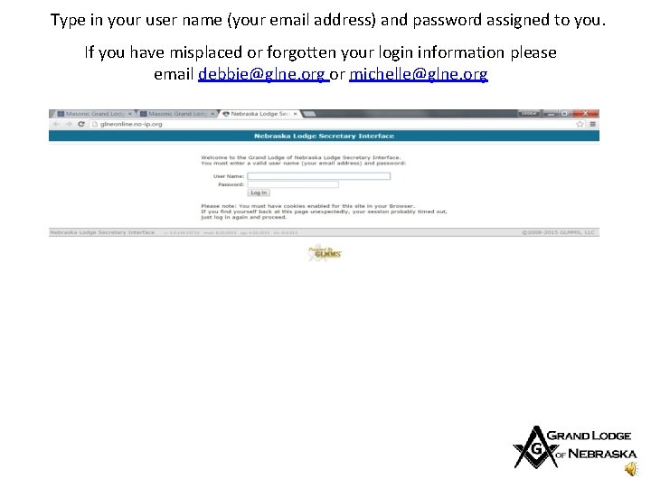 Type in your user name (your email address) and password assigned to you. If