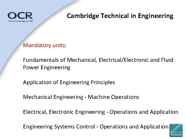 Cambridge Technical in Engineering Mandatory units: Fundamentals of Mechanical, Electrical/Electronic and Fluid Power Engineering