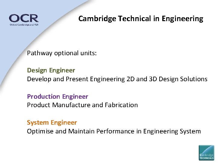 Cambridge Technical in Engineering Pathway optional units: Design Engineer Develop and Present Engineering 2