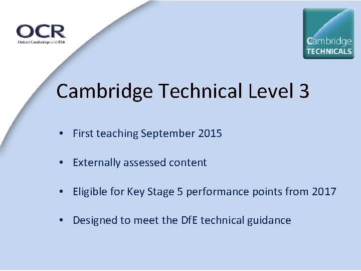 Cambridge Technical Level 3 • First teaching September 2015 • Externally assessed content •