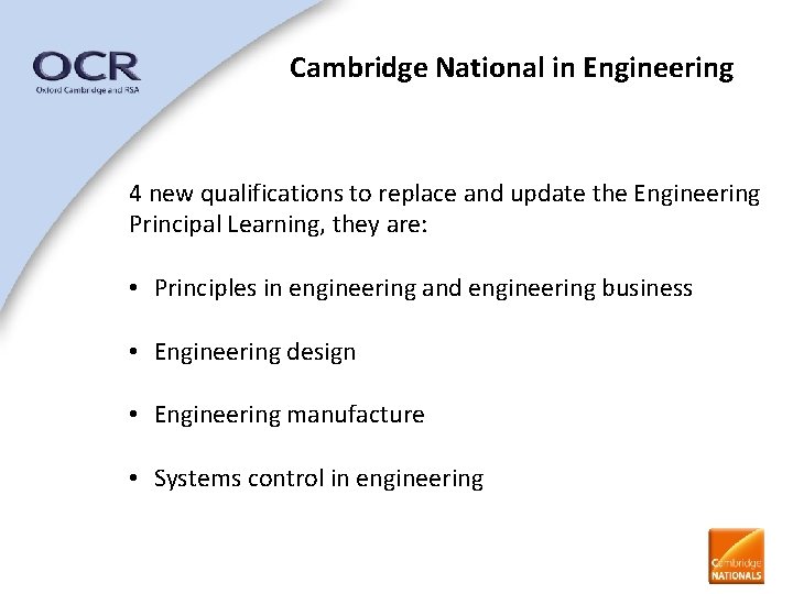 Cambridge National in Engineering 4 new qualifications to replace and update the Engineering Principal