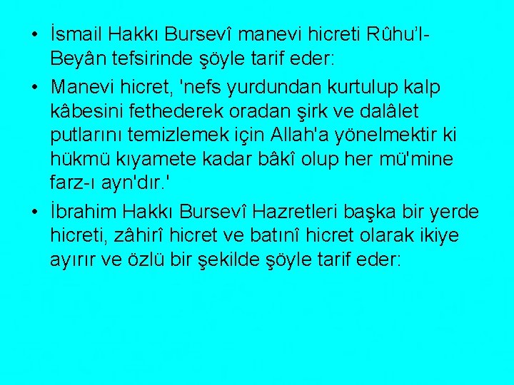  • İsmail Hakkı Bursevî manevi hicreti Rûhu’l. Beyân tefsirinde şöyle tarif eder: •