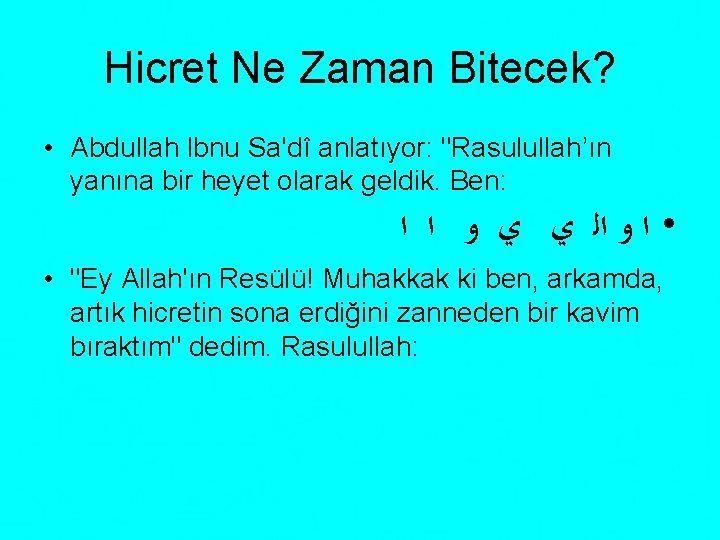 Hicret Ne Zaman Bitecek? • Abdullah lbnu Sa'dî anlatıyor: "Rasulullah’ın yanına bir heyet olarak