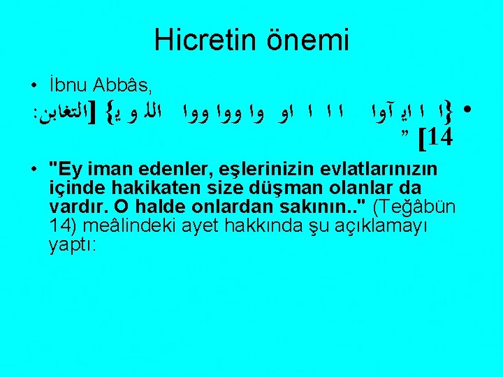 Hicretin önemi • İbnu Abbâs, : • }ﺍ ﺍ ﺍﻳ آﻭﺍ ﺍ ﺍﻭ ﻭﺍ