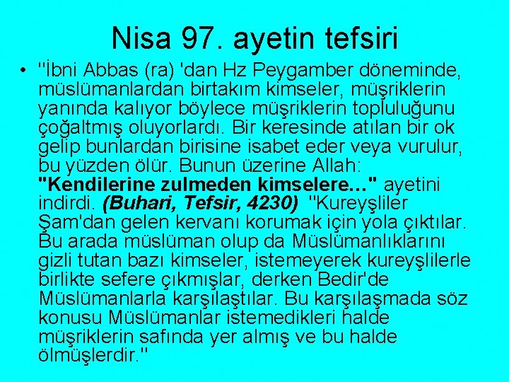 Nisa 97. ayetin tefsiri • "İbni Abbas (ra) 'dan Hz Peygamber döneminde, müslümanlardan birtakım