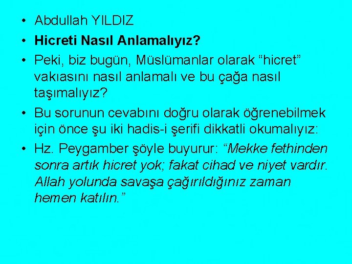  • Abdullah YILDIZ • Hicreti Nasıl Anlamalıyız? • Peki, biz bugün, Müslümanlar olarak