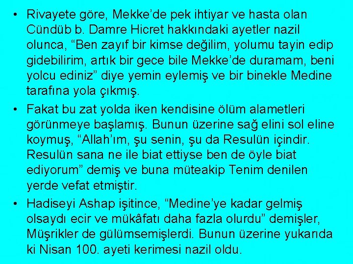  • Rivayete göre, Mekke’de pek ihtiyar ve hasta olan Cündüb b. Damre Hicret
