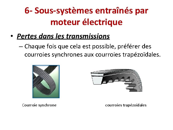 6 - Sous-systèmes entraînés par moteur électrique • Pertes dans les transmissions – Chaque