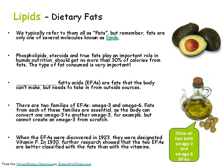 Lipids – Dietary Fats • We typically refer to them all as “Fats”, but