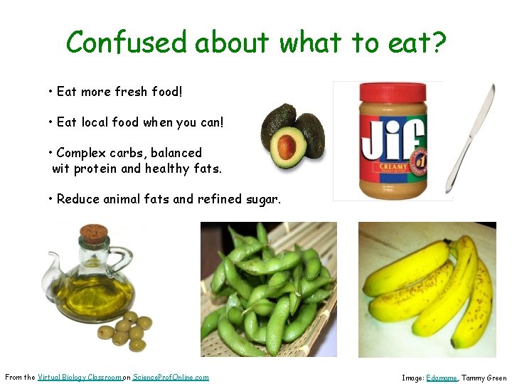 Confused about what to eat? • Eat more fresh food! • Eat local food