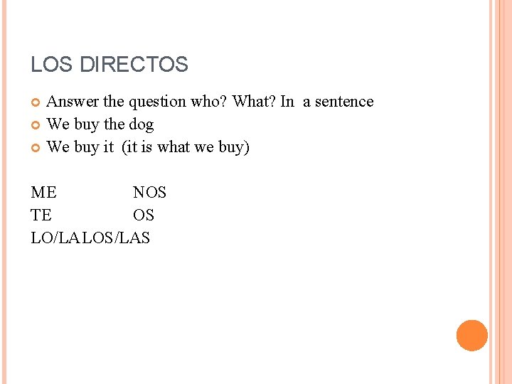 LOS DIRECTOS Answer the question who? What? In a sentence We buy the dog